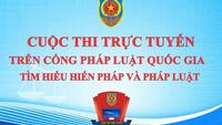 Cuộc thi trực tuyến “Tìm hiểu về Hiến pháp và pháp luật trong kỷ nguyên số”